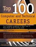 Top 100 Computer and Technical Careers: Your Complete Guidebook to Major Jobs in Many Fields at All Training Levels (Top 100 Computer & Technical Careers)