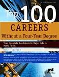 Top 100 Careers Without a Four Year Degree Your Complete Guidebook to Major Jobs in Many Fields
