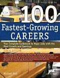 100 Fastest-Growing Careers: Your Complete Guidebook to Major Jobs with the Most Growth and Openings (Jist's Top Careers)