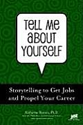 Tell Me about Yourself Storytelling to Get JobS & Propel Your Career