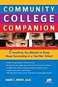 Community College Companion Everything You Wanted To Know About Succeeding In A Two Year School