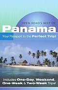 Open Roads Best of Panama Your Passport to the Perfect Trip & Includes One Day Weekend One Week & Two Week Trips
