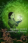 Agnes Quill an Anthology Of Mystery