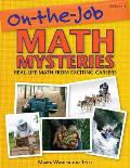 On-the-Job Math Mysteries: Real-Life Math From Exciting Careers (Grades 4-8)