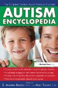 Autism Encyclopedia: The Complete Guide to Autism Spectrum Disorders
