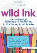 Wild Ink Success Secrets to Writing & Publishing in the Young Adult Market 2nd Edition