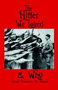 The Hitler We Loved & Why