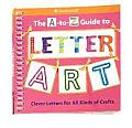 A To Z Guide to Letter Art Clever Letters for All Kinds of Crafts