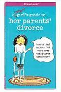 Smart Girls Guide to Her Parents Divorce How to Land on Your Feet When Your World Turns Upside Down