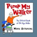 Pimp My Walker: The Official Book of Old Age Haiku