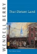 That Distant Land Collected Stories of Wendell Berry