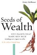Seeds of Wealth: Five Plants That Made Men Rich