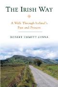 The Irish Way: A Walk Through Ireland's Past and Present