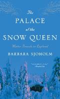 Palace of the Snow Queen Winter Travels in Lapland