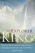 The Explorer King: Adventure, Science, and the Great Diamond Hoax Clarence King in the Old West
