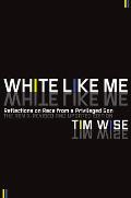 White Like Me: Reflections on Race from a Privileged Son (Newly Revised Edition)