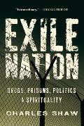 Exile Nation: Drugs, Prisons, Politics & Spirituality