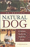 Dr Khalsas Natural Dog A Holistic Feeding Guide for Healthier Dogs