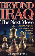 Beyond Iraq The Next Move Ancient Prophe