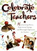 Celebrate Teachers Heartwarming Stories Inspirational Sayings & Meaningful Expressions for Teachers