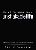 Seven Declarations for an Unshakable Life Embracing Every Day with Passion & Confidence
