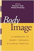 Body Image A Handbook of Theory Research & Clinical Practice