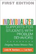 Individualized Supports for Students with Problem Behaviors Designing Positive Behavior Plans