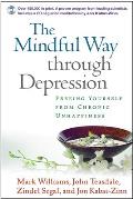 Mindful Way Through Depression Freeing Yourself from Chronic Unhappiness