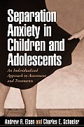 Separation Anxiety in Children and Adolescents: An Individualized Approach to Assessment and Treatment
