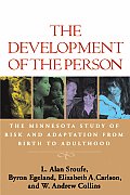 Development of the Person The Minnesota Study of Risk & Adaptation from Birth to Adulthood