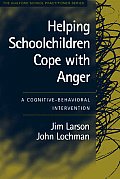 Helping Schoolchildren Cope with Anger: A Cognitive-Behavioral Intervention (Guilford School Practitioner)