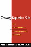 Treating Explosive Kids The Collaborative Problem Solving Approach