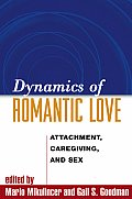 Dynamics of Romantic Love: Attachment, Caregiving, and Sex