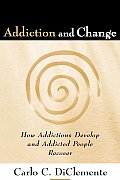 Addiction & Change How Addictions Develop & Addicted People Recover