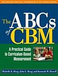 ABCs of CBM A Practical Guide to Curriculum Based Measurement