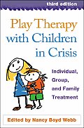 Play Therapy With Children in Crisis: Individual, Group, and Family Treatment (3RD 08 - Old Edition)