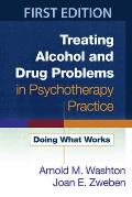Treating Alcohol & Drug Problems in Psychotherapy Practice Doing What Works