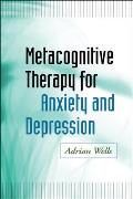 Metacognitive Therapy for Anxiety & Depression