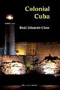 Colonial Cuba (Episodes from Four Hundred Years of Spanish Domination)