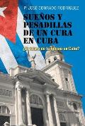 Sue?os Y Pesadillas de Un Cura En Cuba: ?El Futuro de la Iglesia En Cuba?