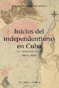 Inicios del Independentismo En Cuba: Las Conspiraciones de 1809 Y 1810