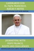 Caminando Con El Papa Francisco. Ra?ces Y Retos / Journeying with Pope Francis. Roots and Challenges.