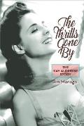 The Thrills Gone by - The Kay Aldridge Story
