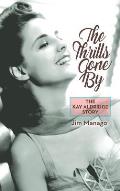 The Thrills Gone by - The Kay Aldridge Story (Hardback)