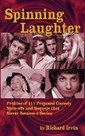Spinning Laughter: Profiles of 111 Proposed Comedy Spin-offs and Sequels that Never Became a Series (hardback)