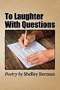 To Laughter with Questions: Poetry by Shelley Berman