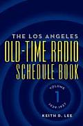 The Los Angeles Old-Time Radio Schedule Book Volume 1, 1929-1937
