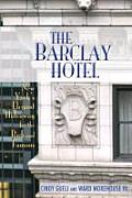 The Barclay Hotel: New York's Elegant Hideaway for the Rich and Famous