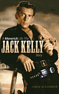 A Maverick Life: The Jack Kelly Story (Hardback)