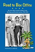 Road to Box Office - The Seven Film Comedies of Bing Crosby, Bob Hope and Dorothy Lamour, 1940-1962
